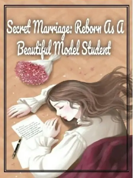 Secret Marriage :Reborn As A Beautiful Model Student